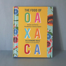 Load image into Gallery viewer, The Food of Oaxaca